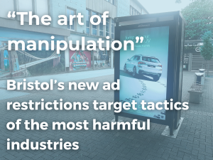 Image of an SUV advert in Bristol with the caption "The art of manipulation: Bristol's new ad restrictions target tactics of the most harmful industries